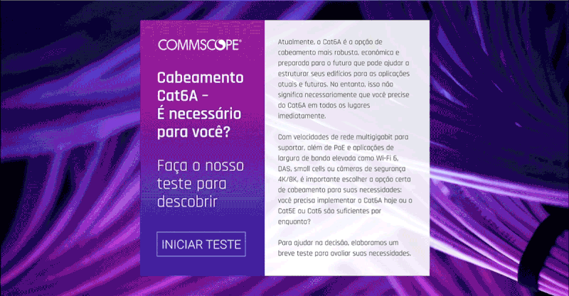 Atualmente, o Cat6A é a opção de cabeamento mais robusta, econômica e preparada para o futuro que pode ajudar a estruturar seus edifícios para as aplicações atuais e futuras.