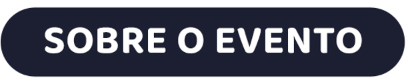 Button labeled SOBRE O EVENTO in a dark rounded pill shape