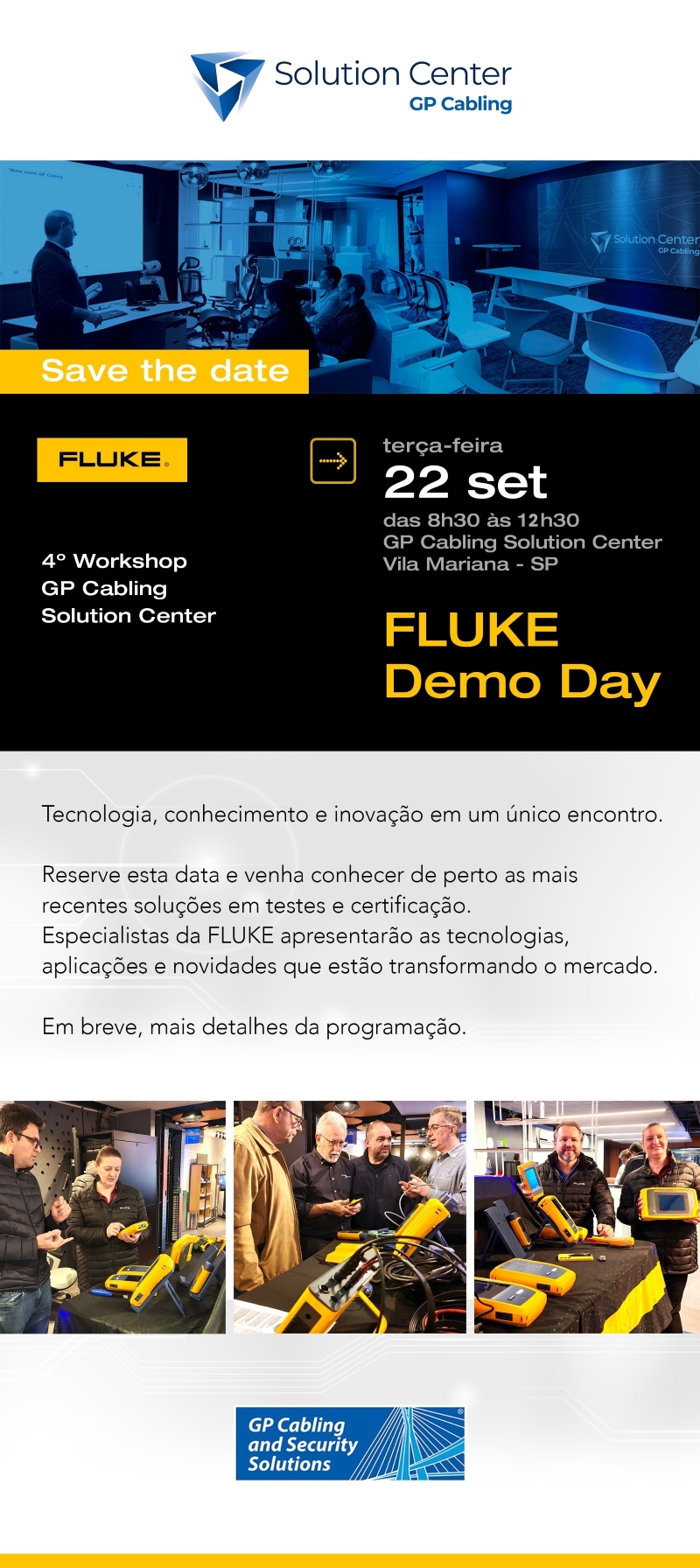 📢 SAVE THE DATE Tecnologia demonstrações ao vivo e conhecimento em uma manhã feita para quem quer elevar o nível dos seus projetos No dia 22 de setembro vamos promover o 4º Workshop GP Cabling Solution center Fluke Demo Day Conheça de perto as mais novas soluções da Fluke acompanhe demonstrações práticas e descubra como a tecnologia pode trazer mais precisão eficiência e confiança para suas instalações 📅 22 de setembro | terça feira ⏰ Das 8h30 às 13h30 📍 GP Cabling Solution Center  Vila Mariana SP Não fique só na teoria  veja a tecnologia em ação Salve a data e venha viver essa experiência com a gente Esperamos você Confirme sua presença em httpsgpcablingcombrsolution center4o workshop gpsolution center fluke demo day